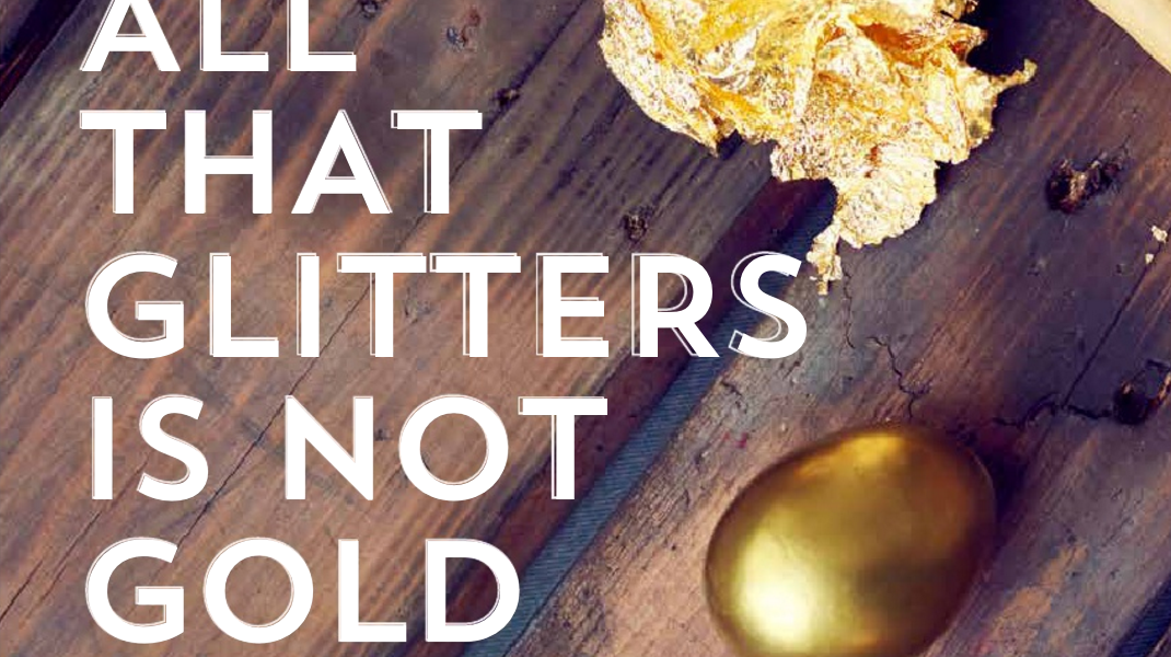 All that glitters is not gold essay